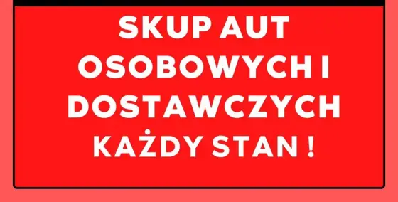 ! SKUP AUT 24/7! Najlepsze ceny! Każdy stan! Szybki odbiór!
