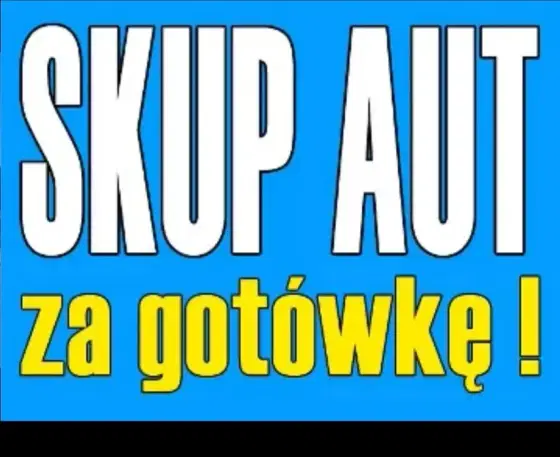 Skup Aut * Skup Samochodów * GOTÓWKA OD RĘki * szybka sprzedaż *